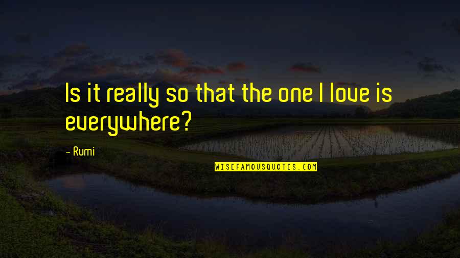 Eyes That Kill Quotes By Rumi: Is it really so that the one I