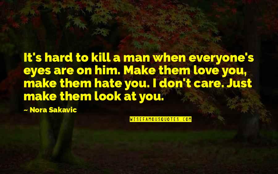 Eyes To Kill Quotes By Nora Sakavic: It's hard to kill a man when everyone's
