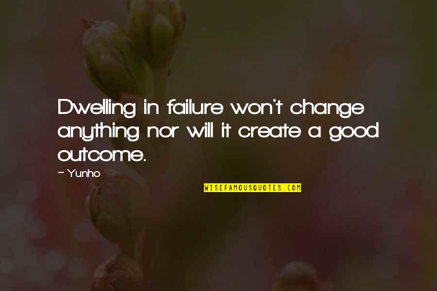Eyes Tumblr Quotes By Yunho: Dwelling in failure won't change anything nor will