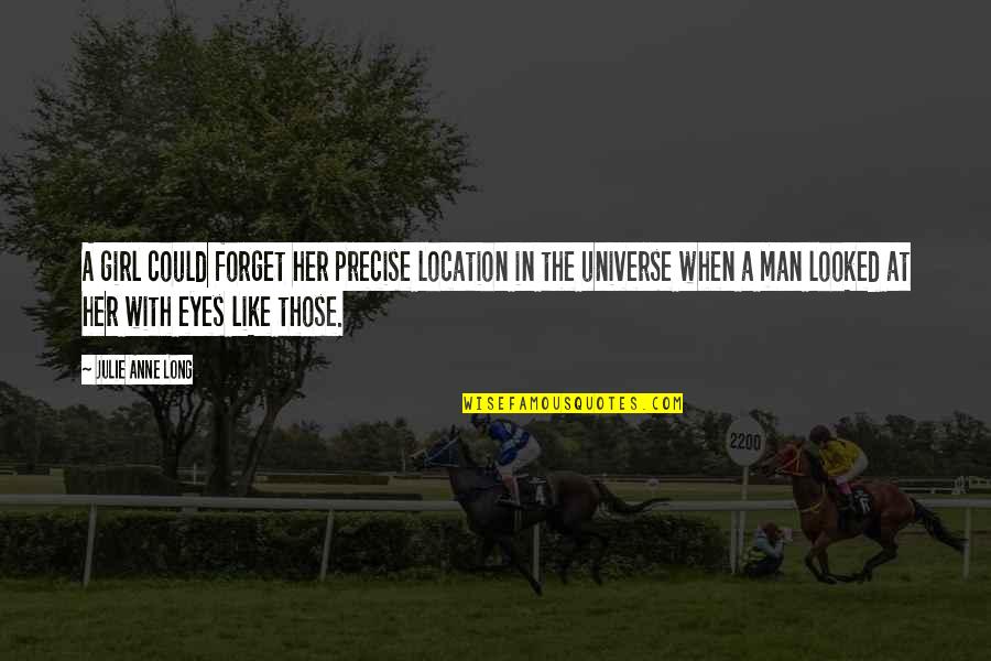 Eyes Universe Quotes By Julie Anne Long: A girl could forget her precise location in