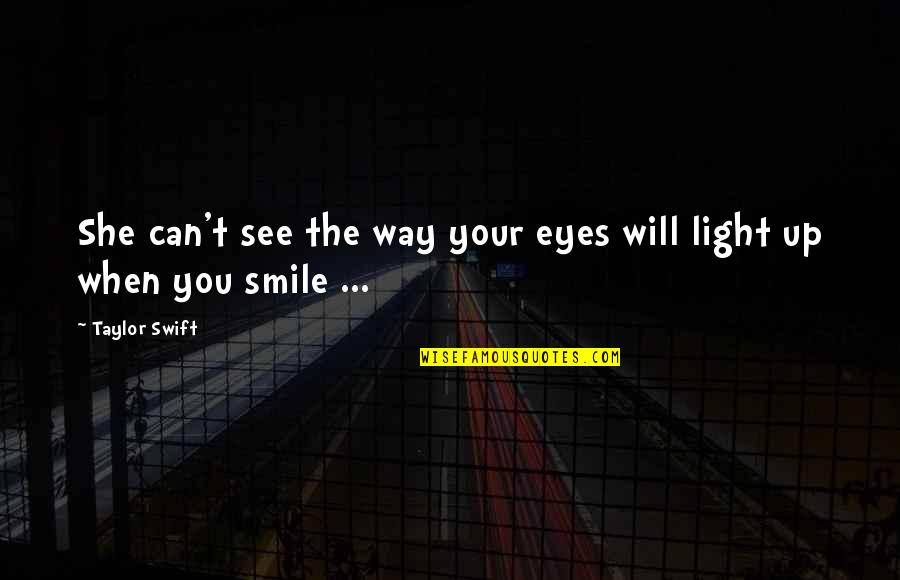 Eyes Up Quotes By Taylor Swift: She can't see the way your eyes will