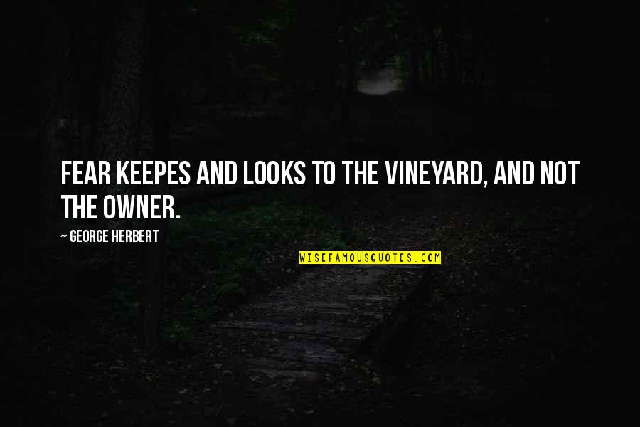 Eyes Wide Open Movie Quotes By George Herbert: Fear keepes and looks to the vineyard, and