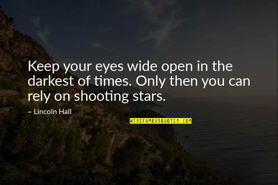 Eyes Wide Open Quotes By Lincoln Hall: Keep your eyes wide open in the darkest