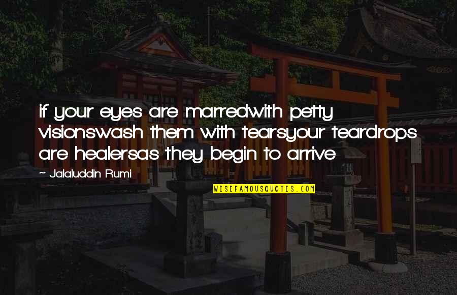 Eyes With Tears Quotes By Jalaluddin Rumi: if your eyes are marredwith petty visionswash them