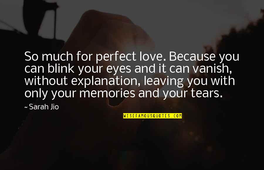 Eyes With Tears Quotes By Sarah Jio: So much for perfect love. Because you can
