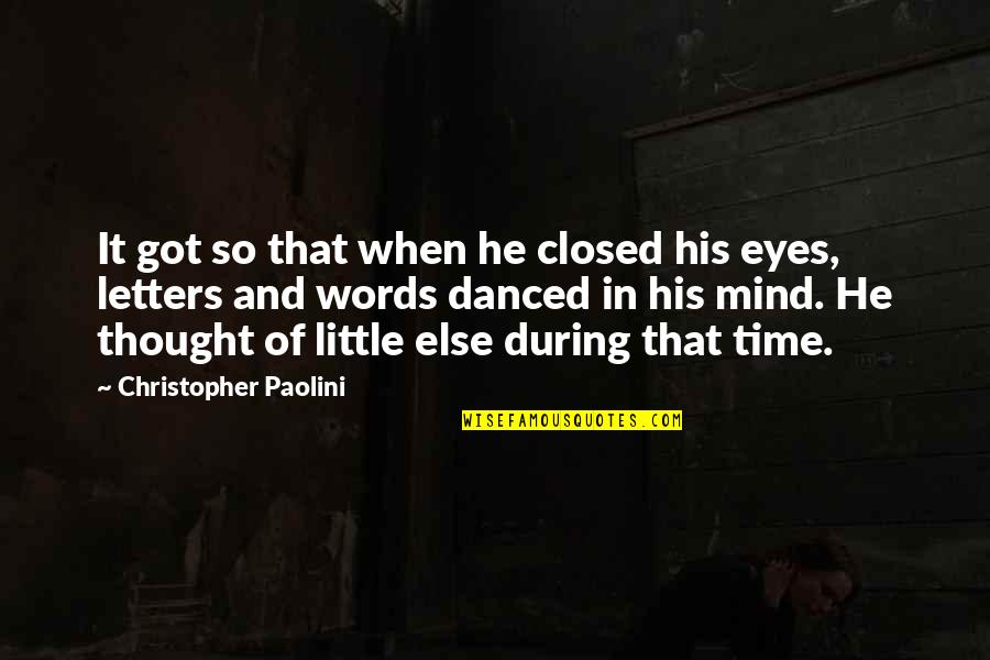 Eyes Words Quotes By Christopher Paolini: It got so that when he closed his Eyes Words Quotes By Christopher Paolini: It got so that when he closed his
