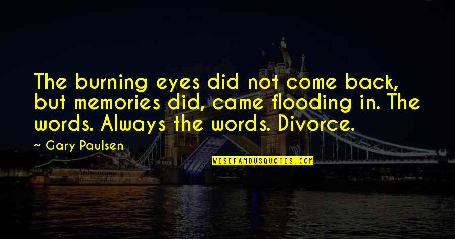 Eyes Words Quotes By Gary Paulsen: The burning eyes did not come back, but Eyes Words Quotes By Gary Paulsen: The burning eyes did not come back, but