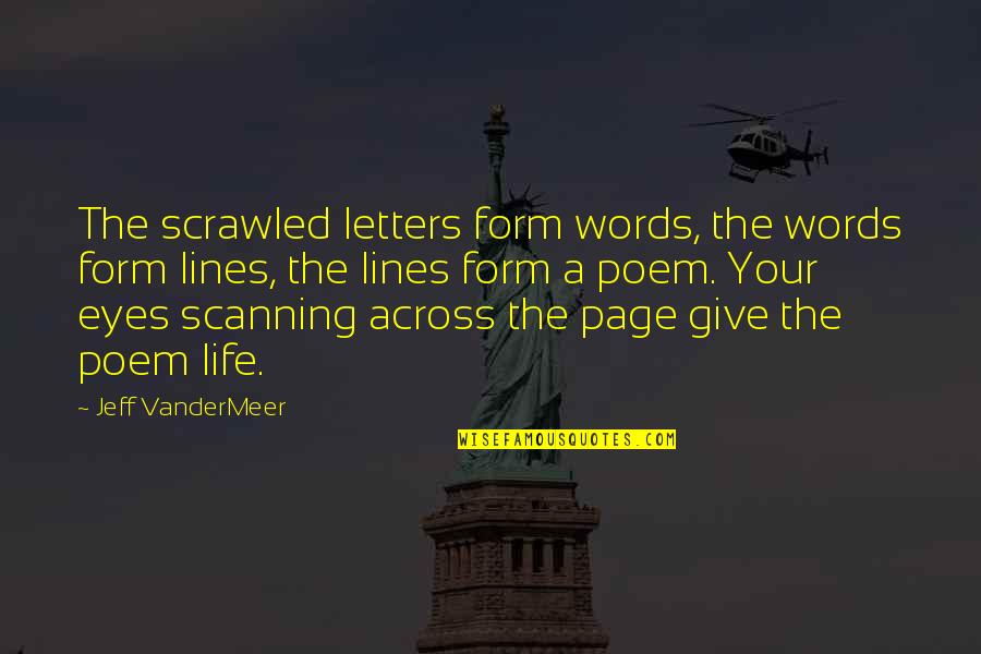 Eyes Words Quotes By Jeff VanderMeer: The scrawled letters form words, the words form Eyes Words Quotes By Jeff VanderMeer: The scrawled letters form words, the words form
