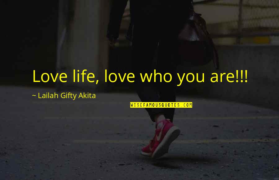 Eyescape York Quotes By Lailah Gifty Akita: Love life, love who you are!!!