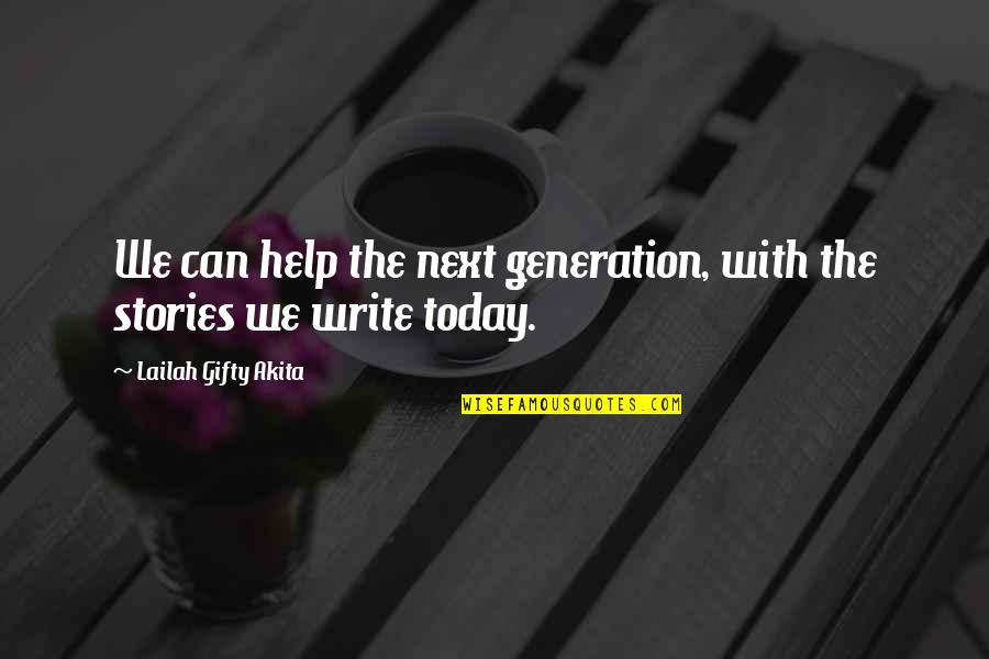 Eyescape York Quotes By Lailah Gifty Akita: We can help the next generation, with the