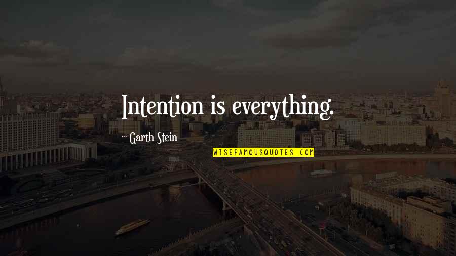 Eyeshade Quotes By Garth Stein: Intention is everything.