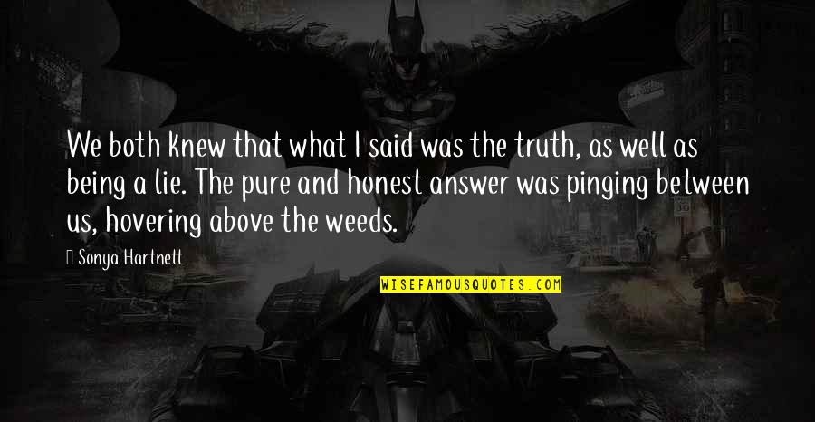 Eyeshield 21 Anime Quotes By Sonya Hartnett: We both knew that what I said was