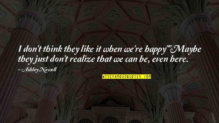 Eyesights Sunglasses Quotes By Ashley Newell: I don't think they like it when we're