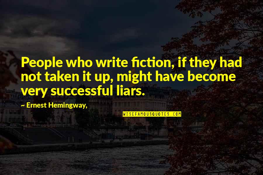 Eyesockets Quotes By Ernest Hemingway,: People who write fiction, if they had not