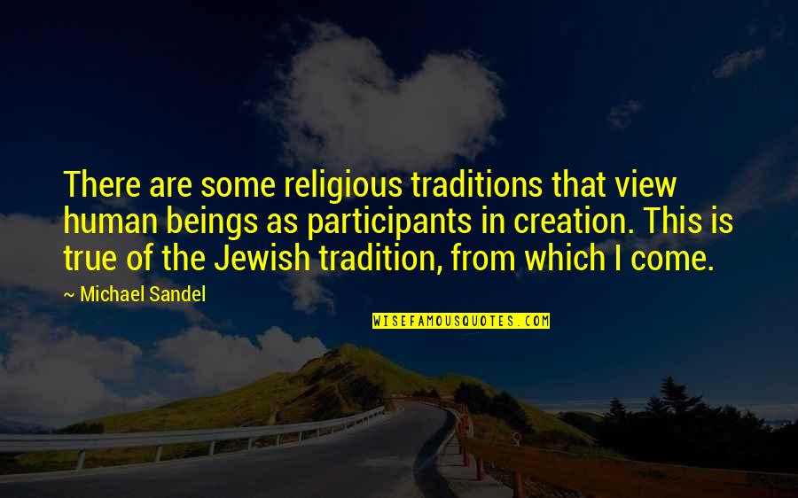 Eyetooth Band Quotes By Michael Sandel: There are some religious traditions that view human Eyetooth Band Quotes By Michael Sandel: There are some religious traditions that view human