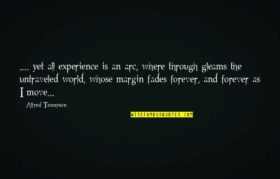 Eyewear Quotes By Alfred Tennyson: .... yet all experience is an arc, where