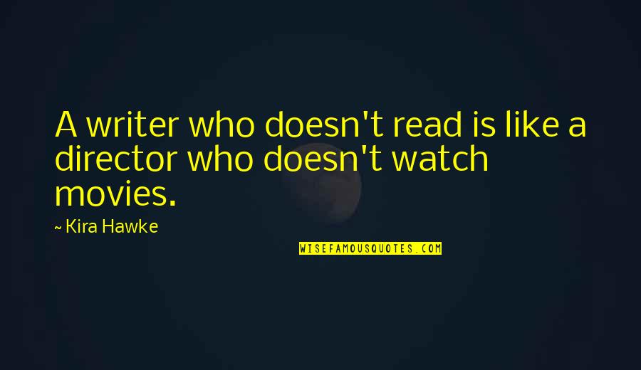 Eylea4u Quotes By Kira Hawke: A writer who doesn't read is like a