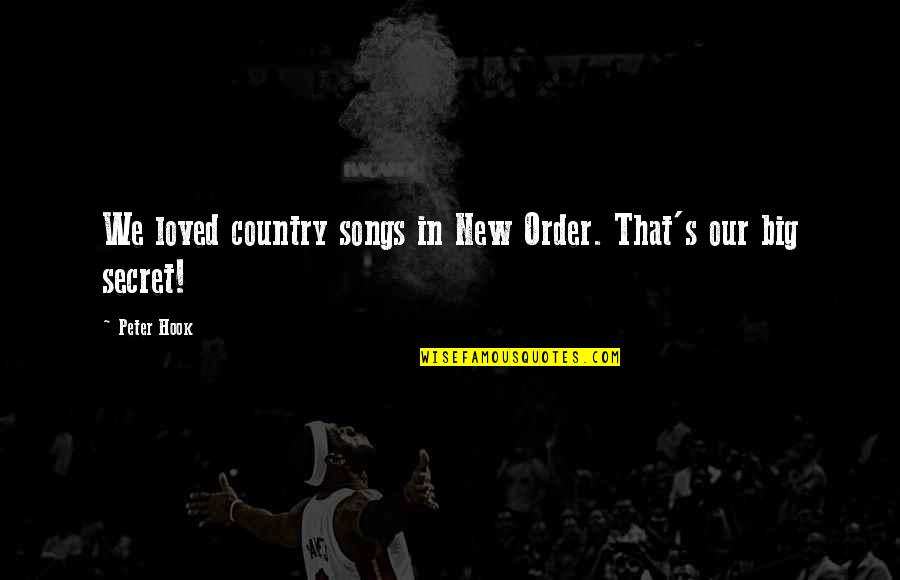 Eylemlerde Ekim Quotes By Peter Hook: We loved country songs in New Order. That's