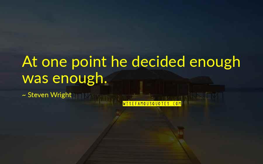 Eylon Almog Quotes By Steven Wright: At one point he decided enough was enough.