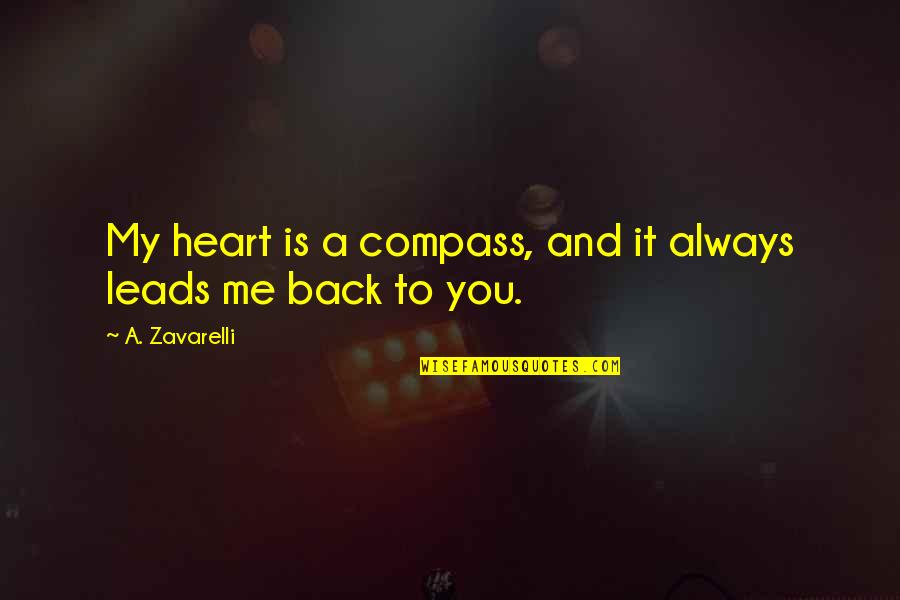Eylure Pro Quotes By A. Zavarelli: My heart is a compass, and it always
