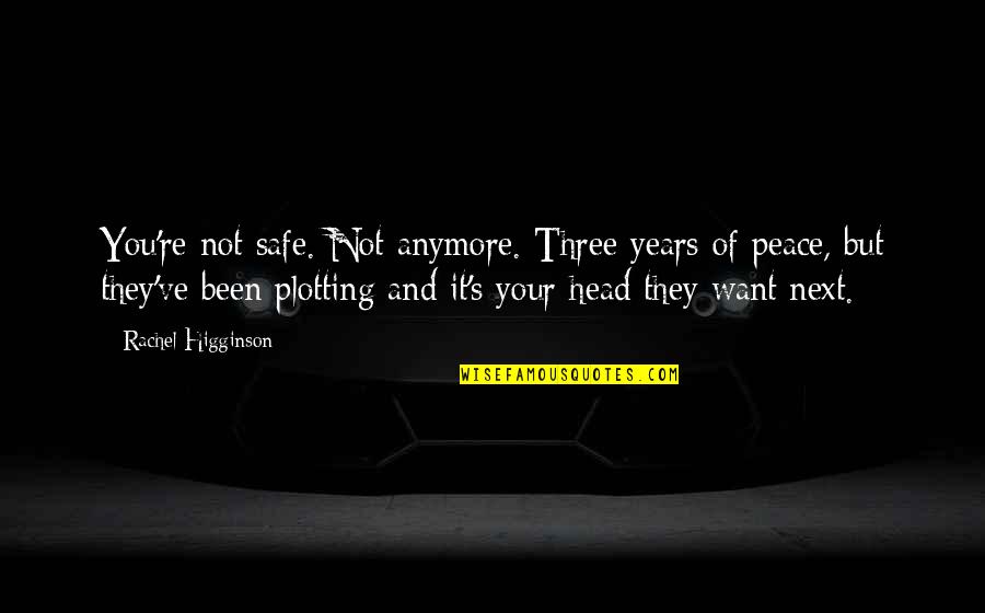 Eyres Of Mansfield Quotes By Rachel Higginson: You're not safe. Not anymore. Three years of Eyres Of Mansfield Quotes By Rachel Higginson: You're not safe. Not anymore. Three years of