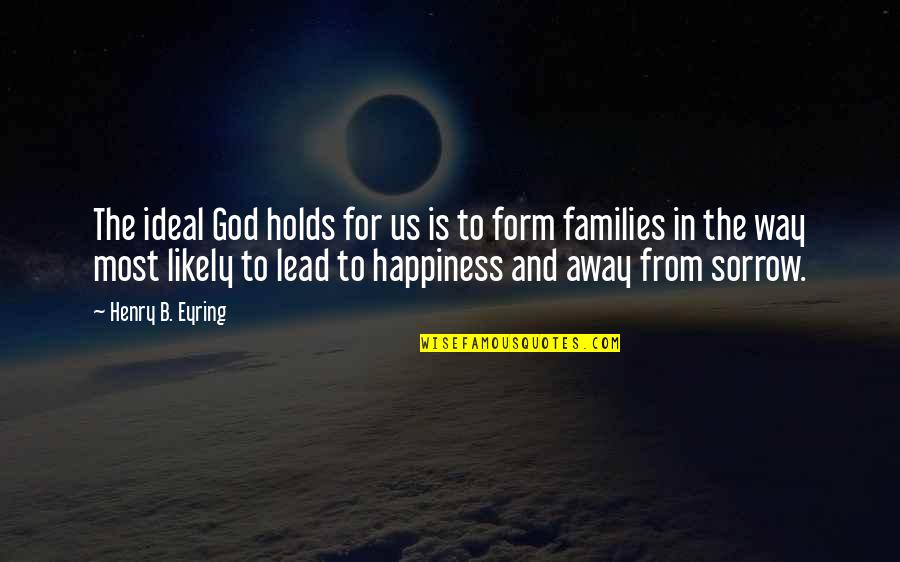 Eyring Quotes By Henry B. Eyring: The ideal God holds for us is to Eyring Quotes By Henry B. Eyring: The ideal God holds for us is to