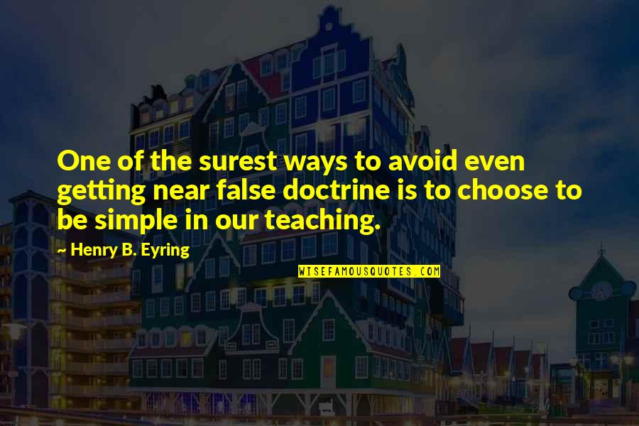 Eyring Quotes By Henry B. Eyring: One of the surest ways to avoid even