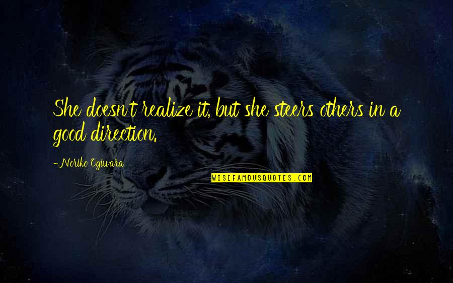 Eyrolles Quotes By Noriko Ogiwara: She doesn't realize it, but she steers others Eyrolles Quotes By Noriko Ogiwara: She doesn't realize it, but she steers others