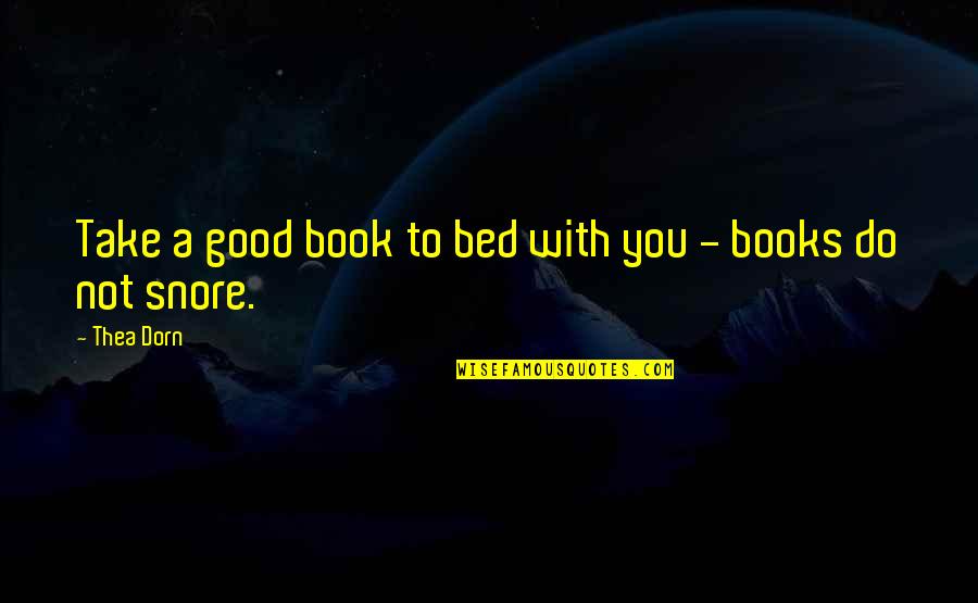 Eysenck Pen Quotes By Thea Dorn: Take a good book to bed with you