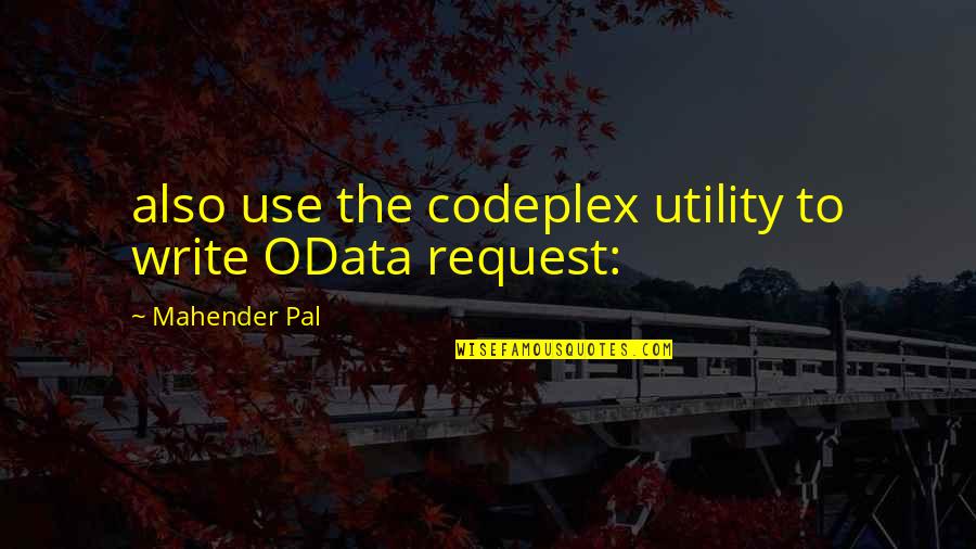 Eysink Quotes By Mahender Pal: also use the codeplex utility to write OData