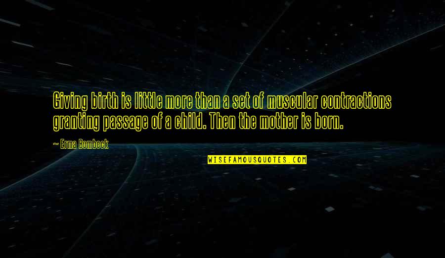 Eysteinn Rir Quotes By Erma Bombeck: Giving birth is little more than a set Eysteinn Rir Quotes By Erma Bombeck: Giving birth is little more than a set