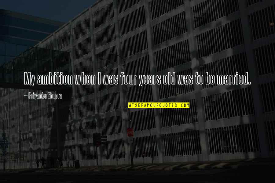 Eysturoy Tunnel Quotes By Priyanka Chopra: My ambition when I was four years old Eysturoy Tunnel Quotes By Priyanka Chopra: My ambition when I was four years old