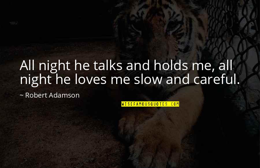 Eysturoy Tunnel Quotes By Robert Adamson: All night he talks and holds me, all
