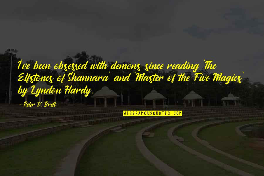Eytani Ganot Quotes By Peter V. Brett: I've been obsessed with demons since reading 'The