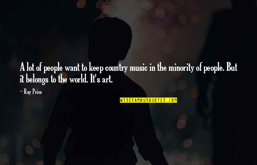 Eyuboglu Schools Quotes By Ray Price: A lot of people want to keep country Eyuboglu Schools Quotes By Ray Price: A lot of people want to keep country