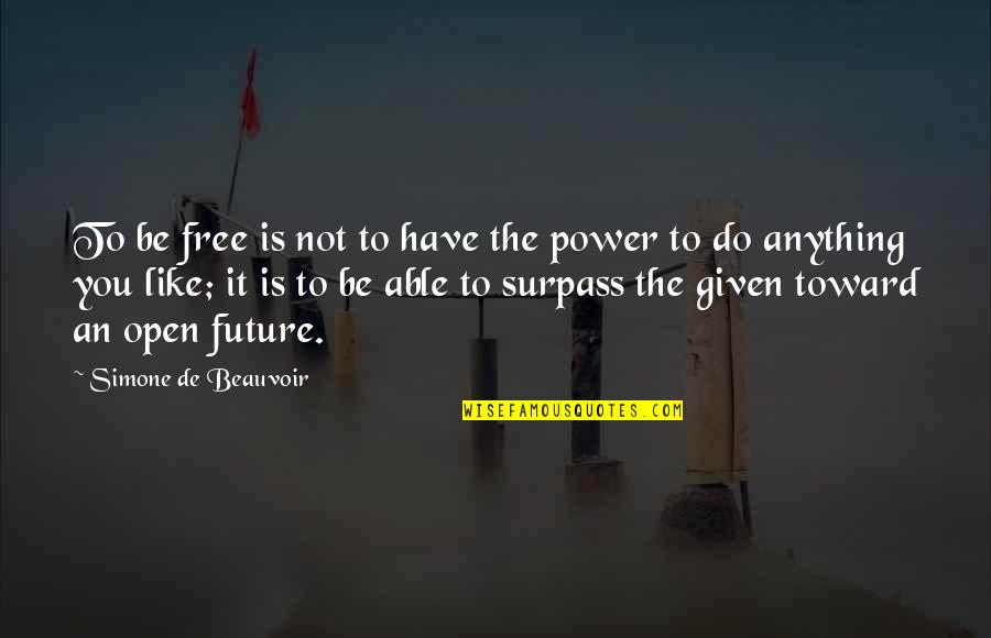 Eyvallah Ertugrul Quotes By Simone De Beauvoir: To be free is not to have the Eyvallah Ertugrul Quotes By Simone De Beauvoir: To be free is not to have the