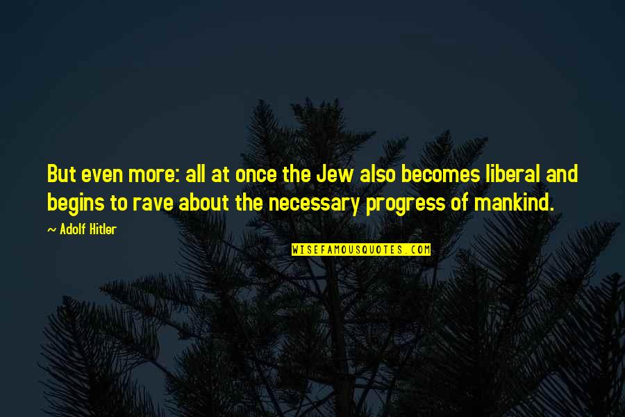 Eyvonne Andrews Quotes By Adolf Hitler: But even more: all at once the Jew Eyvonne Andrews Quotes By Adolf Hitler: But even more: all at once the Jew