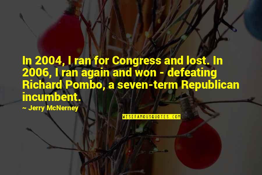 Ezabi Hotline Quotes By Jerry McNerney: In 2004, I ran for Congress and lost.