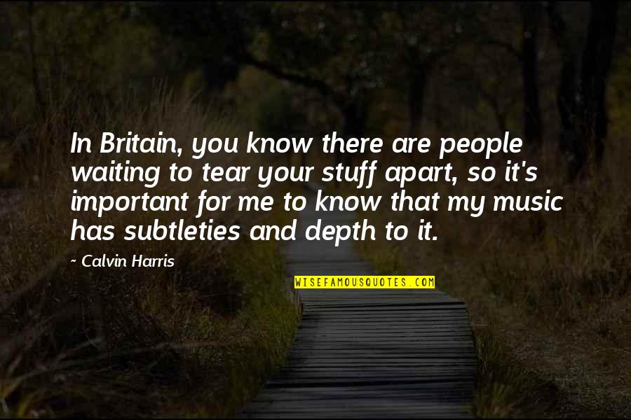 Ezabion Quotes By Calvin Harris: In Britain, you know there are people waiting
