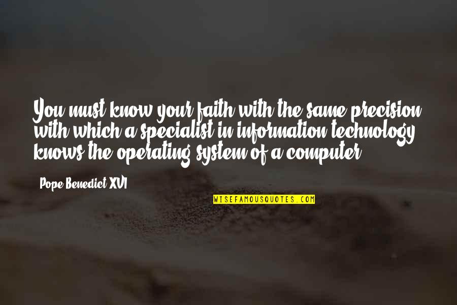 Ezarc Quotes By Pope Benedict XVI: You must know your faith with the same