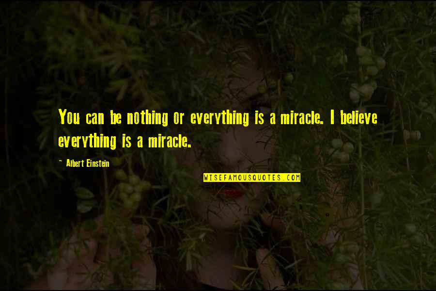 Ezarri Quotes By Albert Einstein: You can be nothing or everything is a