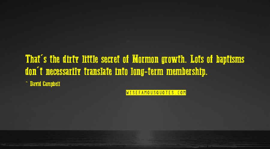 Ezbon In The Bible Quotes By David Campbell: That's the dirty little secret of Mormon growth.