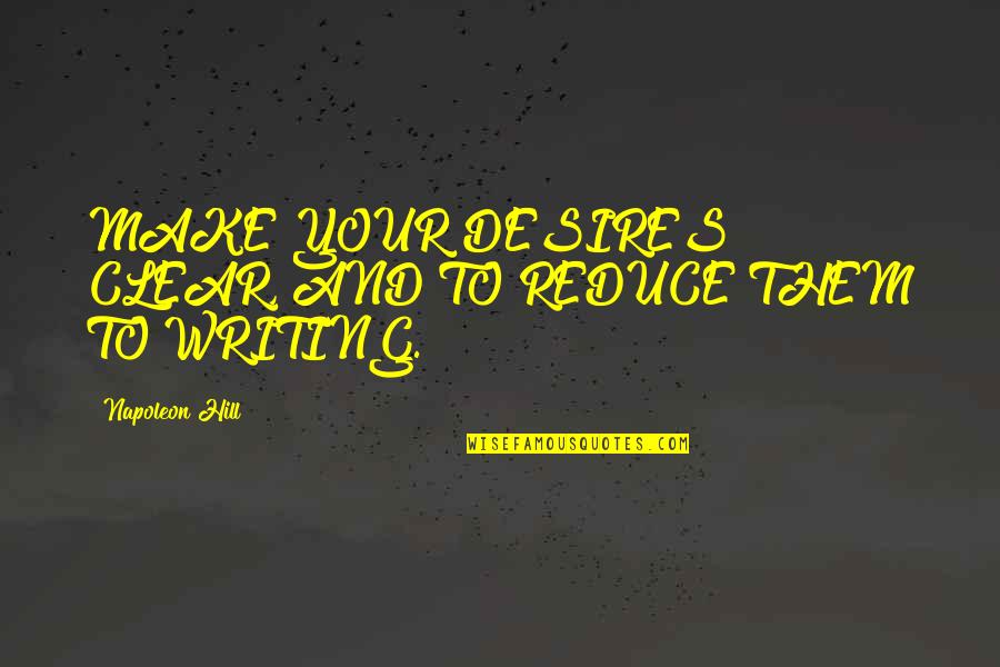 Eze Breeze Quote Quotes By Napoleon Hill: MAKE YOUR DESIRES CLEAR, AND TO REDUCE THEM Eze Breeze Quote Quotes By Napoleon Hill: MAKE YOUR DESIRES CLEAR, AND TO REDUCE THEM