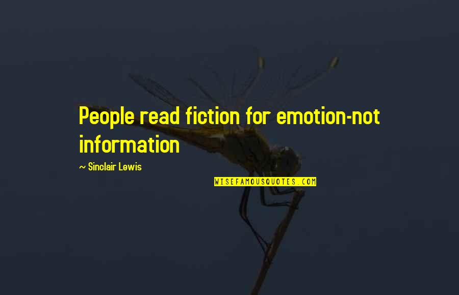 Ezeani Things Quotes By Sinclair Lewis: People read fiction for emotion-not information Ezeani Things Quotes By Sinclair Lewis: People read fiction for emotion-not information