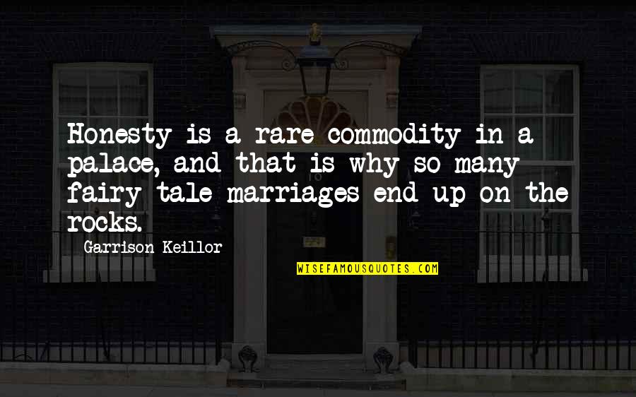 Ezekiel Cheever Quotes By Garrison Keillor: Honesty is a rare commodity in a palace,