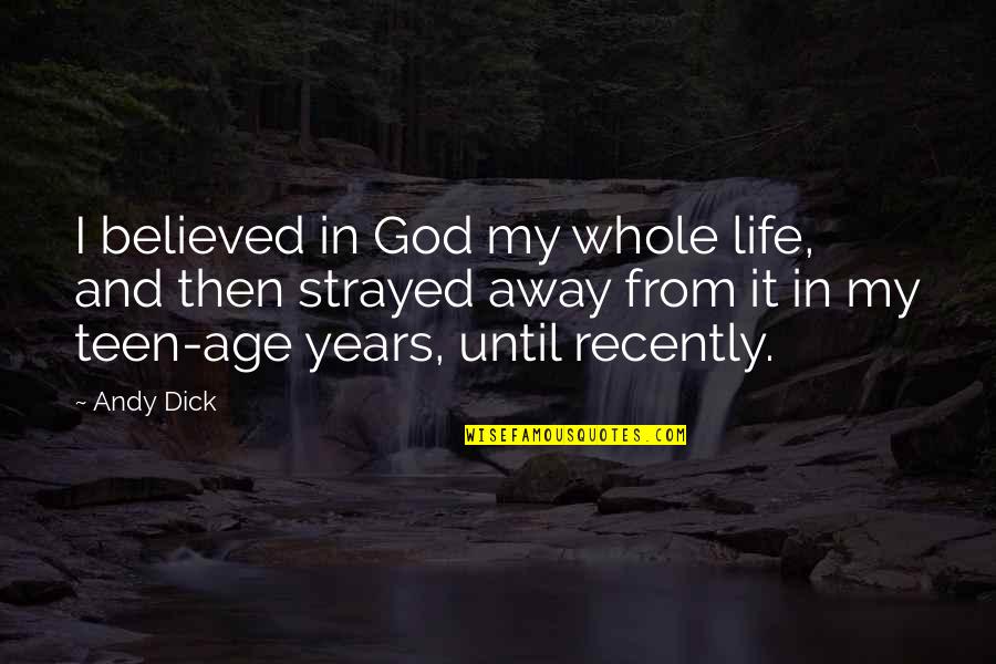 Ezer Weizman Quotes By Andy Dick: I believed in God my whole life, and