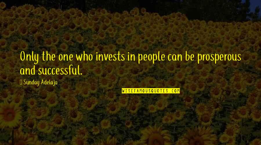 Ezer Weizman Quotes By Sunday Adelaja: Only the one who invests in people can