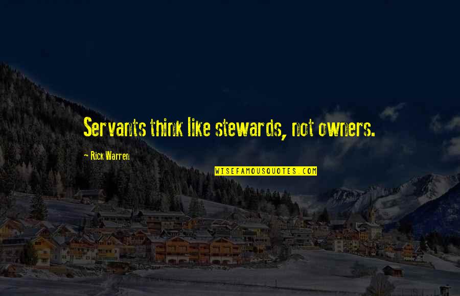 Ezgi Mola Quotes By Rick Warren: Servants think like stewards, not owners.