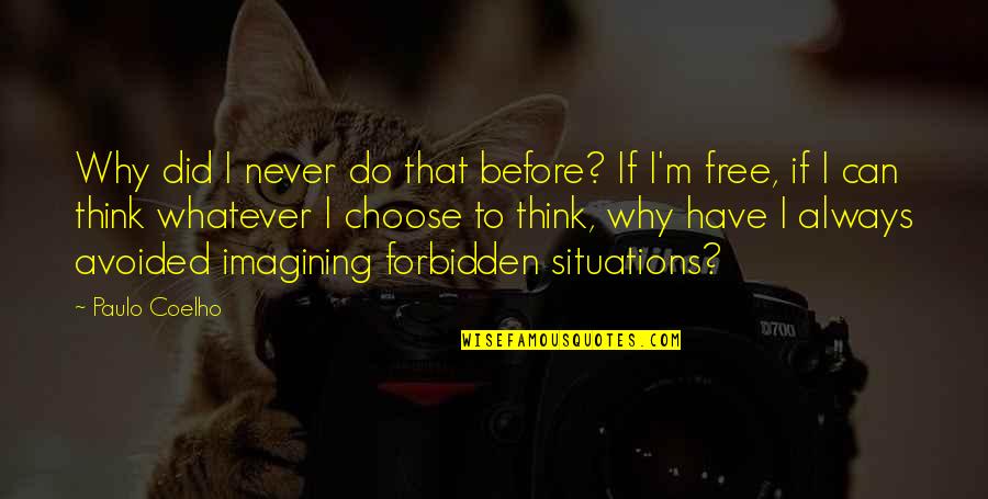 Ezhen Liquidation Quotes By Paulo Coelho: Why did I never do that before? If Ezhen Liquidation Quotes By Paulo Coelho: Why did I never do that before? If
