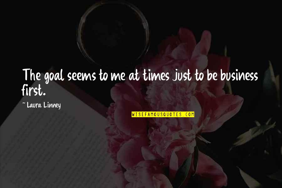 Ezilen B Cek Quotes By Laura Linney: The goal seems to me at times just Ezilen B Cek Quotes By Laura Linney: The goal seems to me at times just